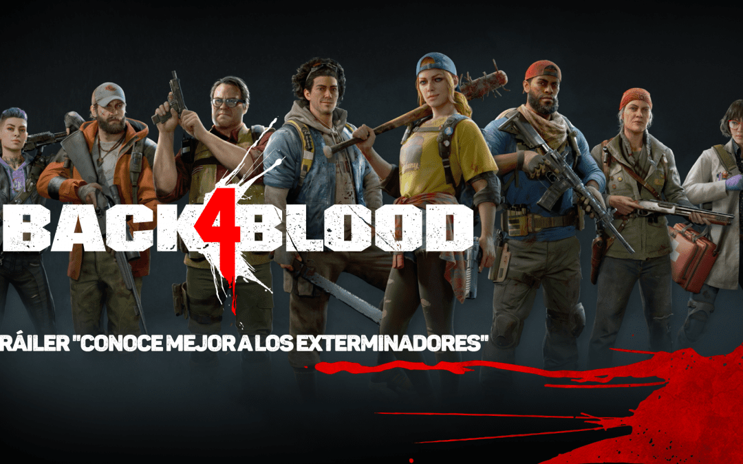 Conoce mejor a los “exterminadores” en el nuevo tráiler de Back 4 Blood