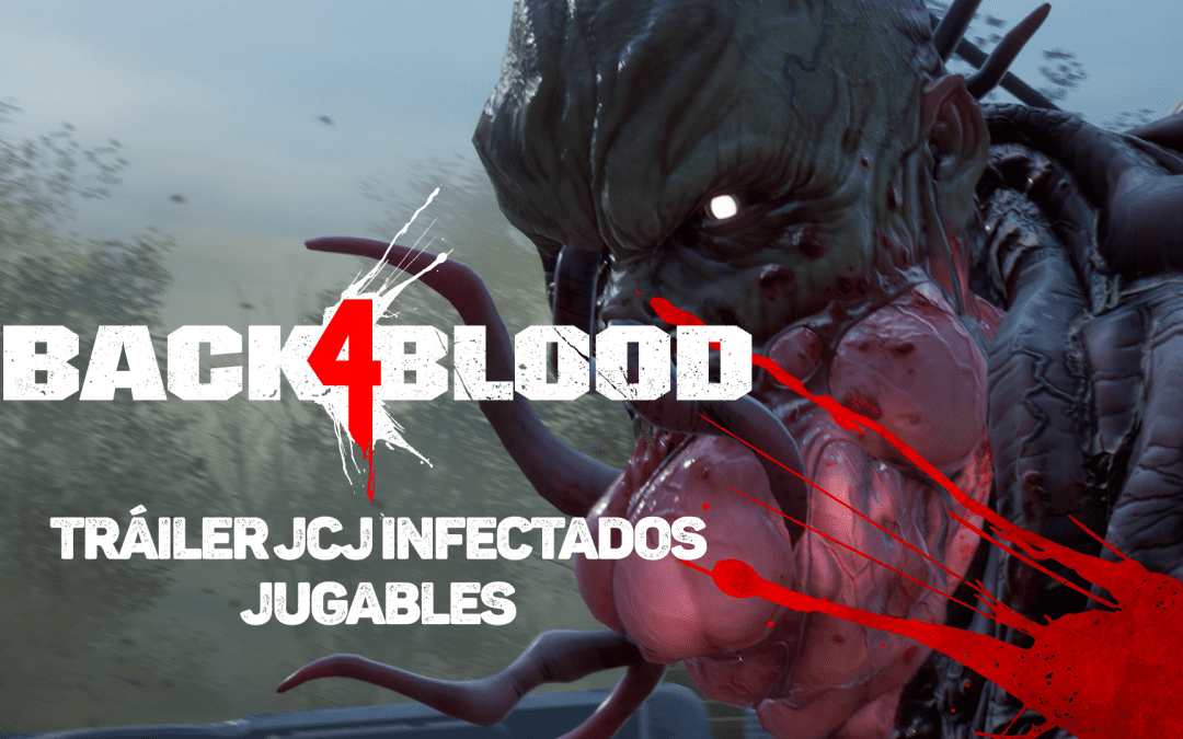 BACK 4 BLOOD: Dos nuevos tráileres presentan el modo Nube JcJ y a los infectados como personajes jugables